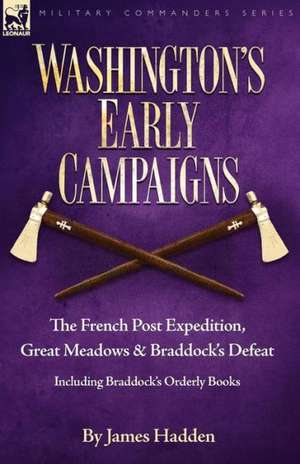 Washington's Early Campaigns de James Hadden