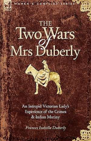 The Two Wars of Mrs Duberly de Frances Isabella Duberly