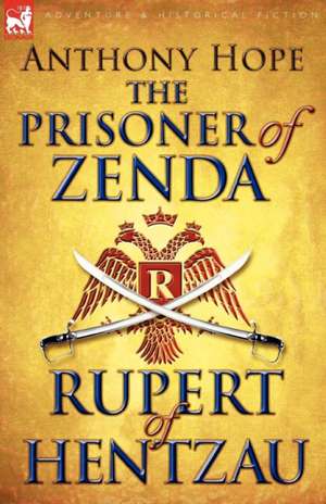 The Prisoner of Zenda & Its Sequel Rupert of Hentzau de Anthony Hope