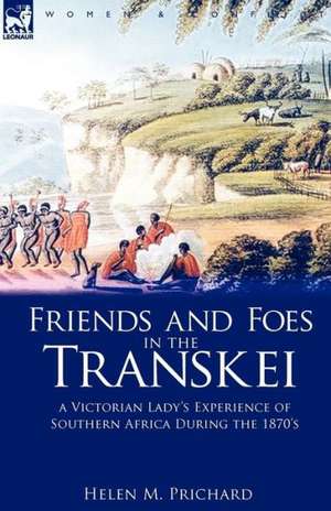 Friends and Foes in the Transkei de Helen M. Prichard