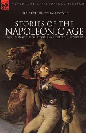 Stories of the Napoleonic Age de Arthur Conan Doyle