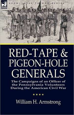 Red-Tape and Pigeon-Hole Generals de William H. Armstrong