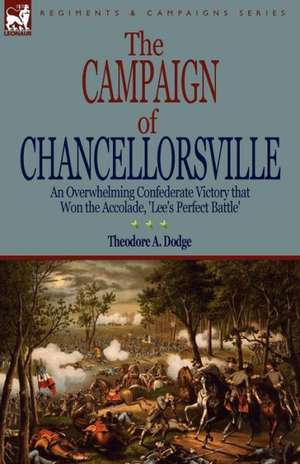 The Campaign of Chancellorsville de Theodore A. Dodge