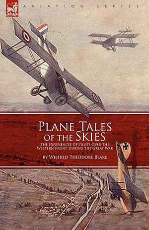 Plane Tales of the Skies de Wilfred Theodore Blake