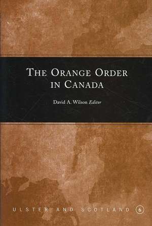 The Orange Order in Canada de David A. Wilson