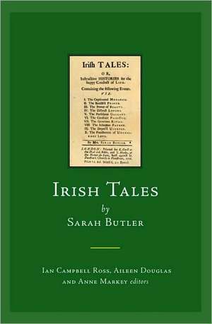 Irish Tales by Sarah Butler: Or, Instructive Histories for the Happy Conduct of Life de Campbell Ross