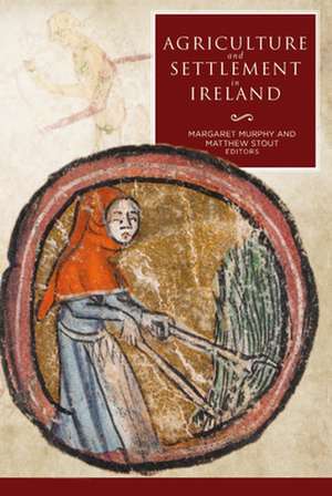 Agriculture and Settlement in Ireland de Margaret Murphy