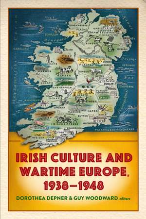 Irish Culture and Wartime Europe, 1938-1948 de R. F. Foster