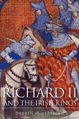 Richard II and the Irish Kings de Darren McGettigan