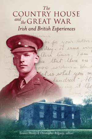 The Country House and the Great War de Terence Dooley