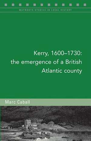 Kerry, 1600-1730 de Marc Caball