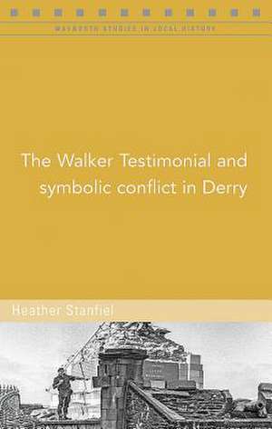 The Walker Testimonial and Symbolic Conflict in Derry de Stanfiel, Heather