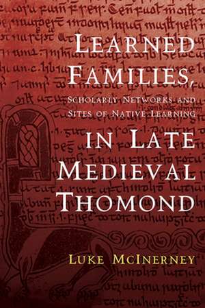 Learned Families, Scholarly Networks and Sites of Native Learning in Late Medieval Thomond de Luke McInerney