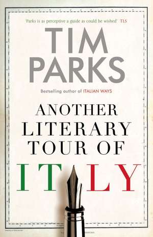 Another Literary Tour of Italy de Tim Parks