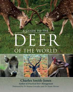 A Guide to the Deer of the World de Charles Smith-Jones