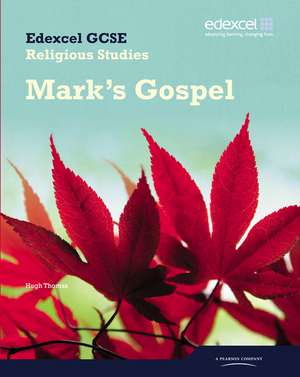 Edexcel GCSE Religious Studies Unit 16D: Marks Gospel Student Book de Hugh Thomas