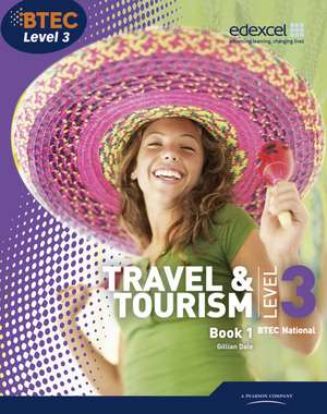 BTEC Level 3 National Travel and Tourism Student Book 1 de Gillian Dale