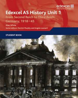 Edexcel GCE History AS Unit 1 F7 From Second Reich to Third Reich: Germany 1918-45 de Alan White