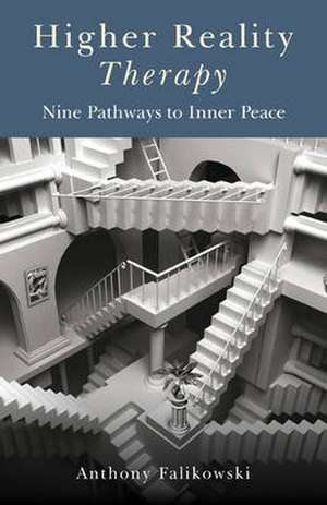 Higher Reality Therapy – Nine Pathways to Inner Peace de Anthony Falikowski