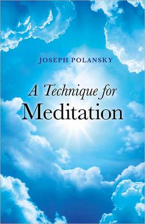 Technique for Meditation, A de Joseph Polansky