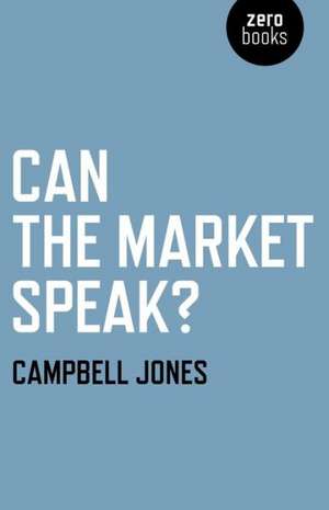 Can The Market Speak? de Campbell Jones