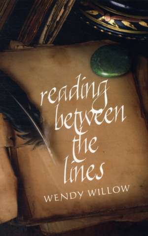 Reading Between The Lines – A Peek into the Secret World of a Palm Reader de Wendy Willow