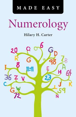 Numerology Made Easy de Hilary Carter