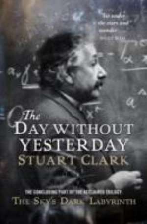 The Day Without Yesterday de Stuart Clark