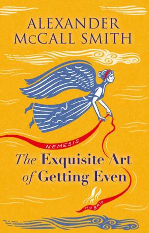 The Exquisite Art of Getting Even de Alexander McCall Smith