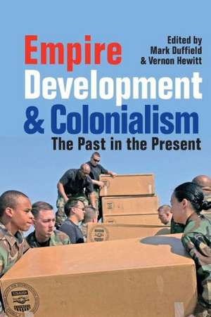 Empire, Development and Colonialism – The Past in the Present de Mark Duffield