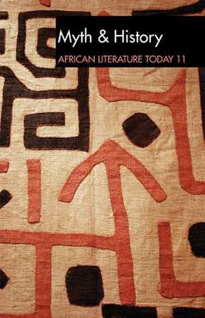 ALT 11 Myth & History: African Literature Today de Eldred Jones