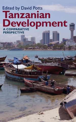 Tanzanian Development – A Comparative Perspective de David Potts