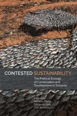 Contested Sustainability – The Political Ecology of Conservation and Development in Tanzania de Stefano Ponte