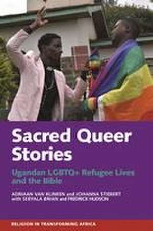 Sacred Queer Stories – Ugandan LGBTQ+ Refugee Lives & the Bible de Adriaan Van Klinken