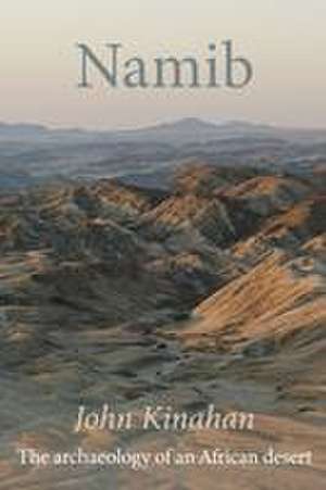 Namib – The archaeology of an African desert de John Kinahan