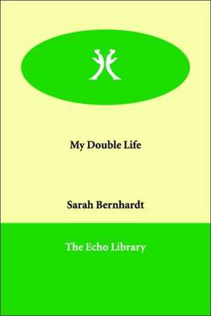 My Double Life de Sarah Bernhardt