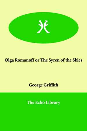 Olga Romanoff or The Syren of the Skies de George Griffith