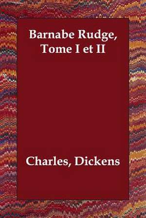 Barnabe Rudge, Tome I Et II de Charles Dickens