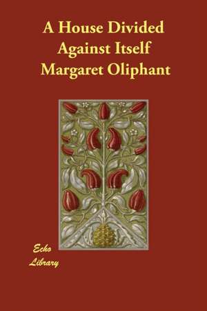 A House Divided Against Itself de Margaret Oliphant