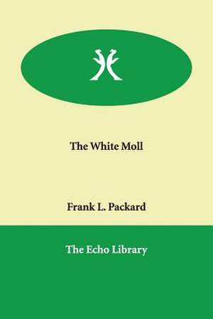 The White Moll de Frank L. Packard