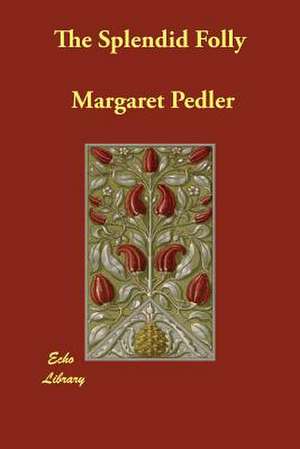 The Splendid Folly de Margaret Pedler