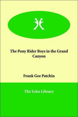 The Pony Rider Boys in the Grand Canyon de Frank Gee Patchin