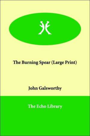 The Burning Spear de John Sir Galsworthy