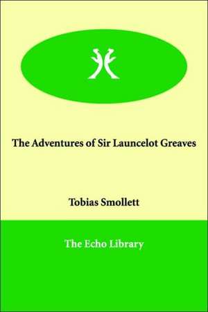 The Adventures of Sir Launcelot Greaves de Tobias Smollett