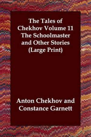 The Tales of Chekhov Volume 11 the Schoolmaster and Other Stories de Anton Pavlovich Chekhov