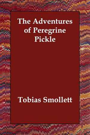 The Adventures of Peregrine Pickle de Tobias George Smollett