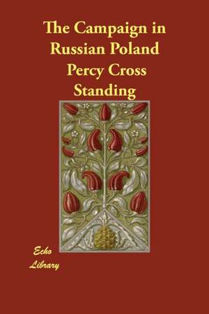 The Campaign in Russian Poland de Percy Cross Standing