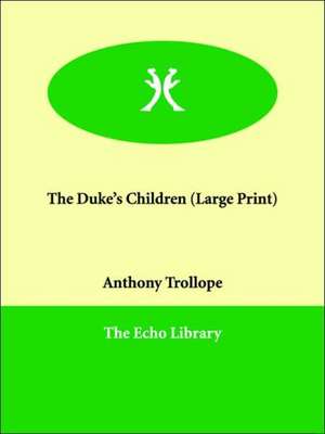 The Duke's Children de Ed Trollope, Anthony