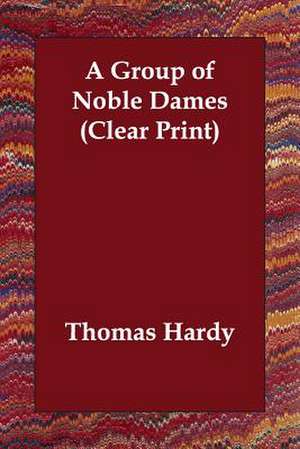 A Group of Noble Dames de Thomas Hardy