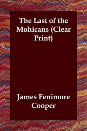 The Last of the Mohicans (Clear Print) de James Fenimore Cooper